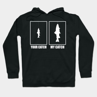 Your Catch My Catch Fisherman Hoodie